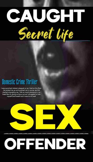 Secret Life Of A Sex Offender