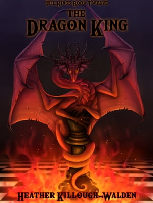 The Dragon King【電子書籍】[ Heather Killough-Walden ]