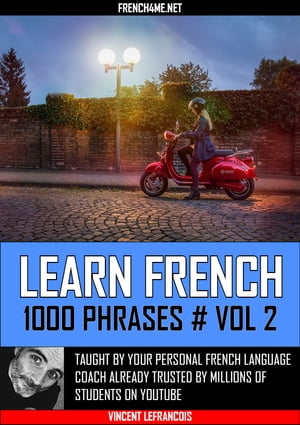 Learn French - 1000 Phrases - Vol 2【電子書籍】[ Vincent Lefrancois ]
