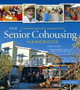 ŷKoboŻҽҥȥ㤨The Senior Cohousing Handbook A Community Approach to Independent LivingŻҽҡ[ Charles Durrett ]פβǤʤ2,816ߤˤʤޤ