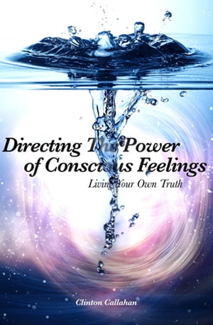 Directing The Power of Conscious Feelings