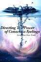 Directing The Power of Conscious Feelings Living Your Own Truth