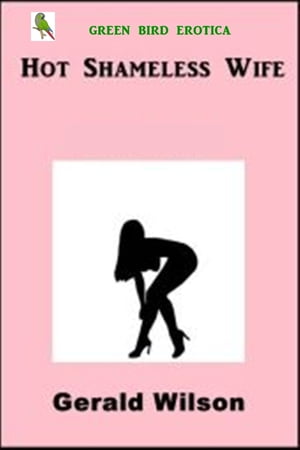 Hot Shameless Wife【電子書籍】[ Gerald Wil