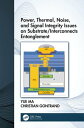 Power, Thermal, Noise, and Signal Integrity Issues on Substrate/Interconnects Entanglement【電子書籍】 Yue Ma