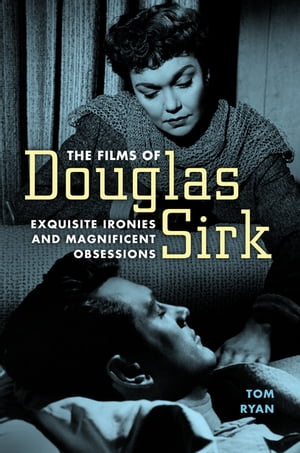 ŷKoboŻҽҥȥ㤨The Films of Douglas Sirk Exquisite Ironies and Magnificent ObsessionsŻҽҡ[ Tom Ryan ]פβǤʤ3,907ߤˤʤޤ