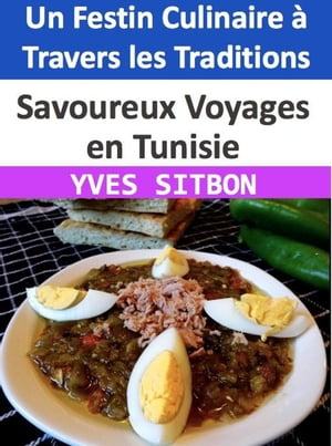 Savoureux Voyages en Tunisie : Un Festin Culinaire à Travers les Traditions