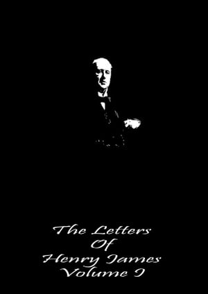 The Letters Of Henry James Volume I