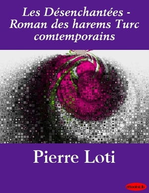 Les D?senchant?es - Roman des harems Turc comtem
