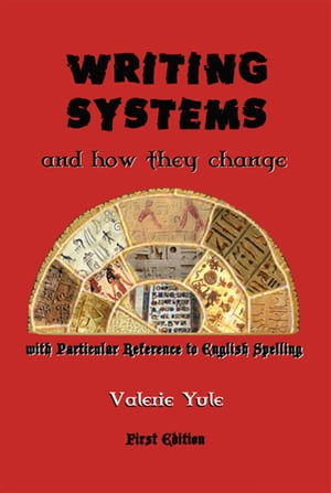 Writing Systems-How They Change And The Future Of Spelling【電子書籍】[ Valerie Yule ]