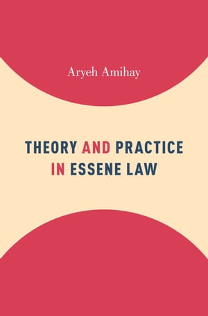 Theory and Practice in Essene LawŻҽҡ[ Aryeh Amihay ]