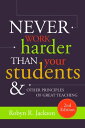 Never Work Harder Than Your Students and Other Principles of Great Teaching【電子書籍】 Robyn R Jackson