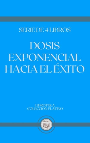 DOSIS EXPONENCIAL HACIA EL ÉXITO