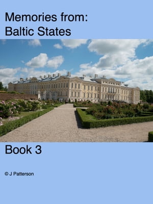 Memories from Baltic States Book 3【電子書籍】[ John Patterson ]