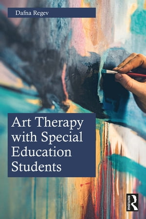 Art Therapy with Special Education Students【電子書籍】[ Dafna Regev ]