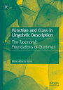 Function and Class in Linguistic Description The Taxonomic Foundations of GrammarŻҽҡ[ M?rio Alberto Perini ]