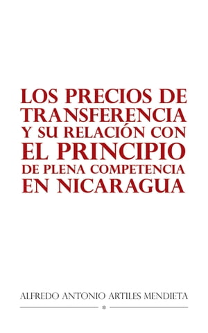 Los Precios De Transferencia Y Su Relaci?n Con El Principio De Plena Competencia En Nicaragua