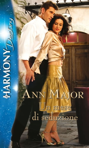 Un mese di seduzione Harmony Destiny【電子書籍】[ Ann Major ]