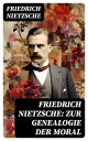 Friedrich Nietzsche: Zur Genealogie der Moral