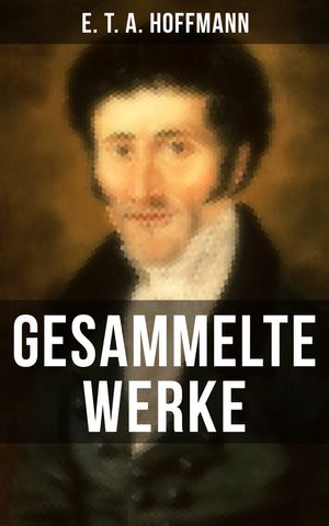 Gesammelte Werke von E. T. A. Hoffmann