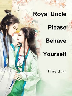 Royal Uncle, Please Behave Yourself Volume 1Żҽҡ[ Ting Jian ]