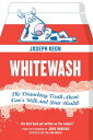 Whitewash The Disturbing Truth About Cow 039 s Milk and Your Health【電子書籍】 Joseph Keon