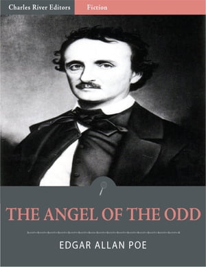 The Angel of the Odd: An Extravaganza (Illustrated Edition)