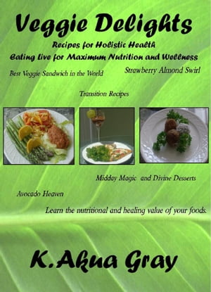 ŷKoboŻҽҥȥ㤨Veggie Delights Recipes for Holistic Health Eating Live for Maximum NutritionŻҽҡ[ K. Akua Gray ]פβǤʤ1,334ߤˤʤޤ