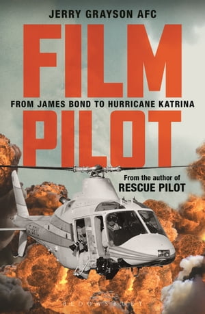 Film Pilot From James Bond to Hurricane KatrinaŻҽҡ[ Jerry Grayson ]