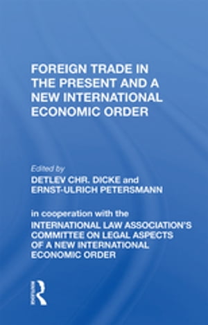 Foreign Trade in the Present and a New International Economic Order【電子書籍】