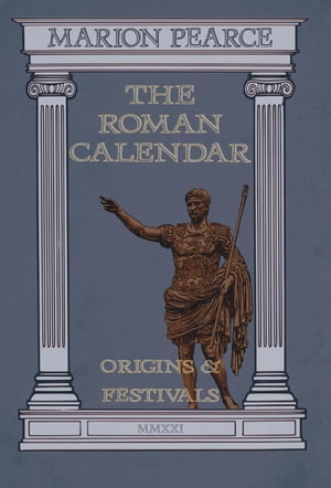 The Roman Calendar Origins & Festivals