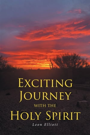 Exciting Journey with the Holy Spirit【電子書籍】[ Leon Elliott ]