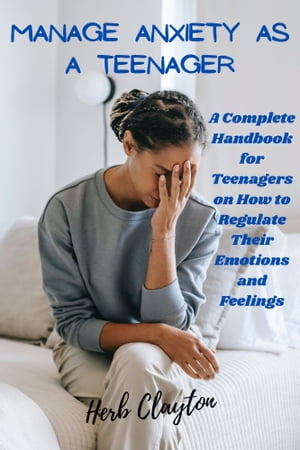 MANAGE ANXIETY AS A TEENAGER