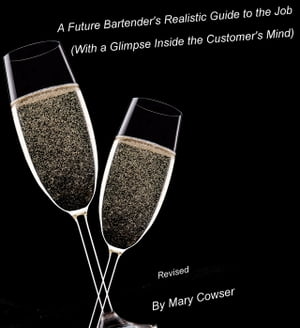 Future Bartender’s Realistic Guide to the Job. (With a Glimpse inside the Customer’s Mind) Revised