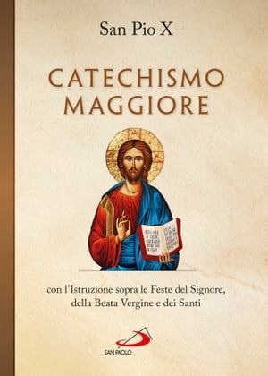 Catechismo maggiore con l'Istruzione sopra le Feste del Signore, della B. Vergine e dei Santi