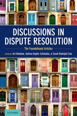 Discussions in Dispute Resolution The Foundational Articles【電子書籍】