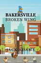 Bakersville Broken Wing【電子書籍】[ Jack 