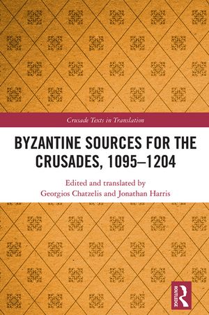 Byzantine Sources for the Crusades, 1095-1204