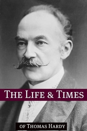 The Life and Times of Thomas Hardy