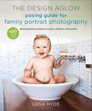 The Design Aglow Posing Guide for Family Portrait Photography