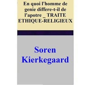 En quoi l'homme de genie differe-t-il de l'apotre _ TRAITE ETHIQUE-RELIGIEUX