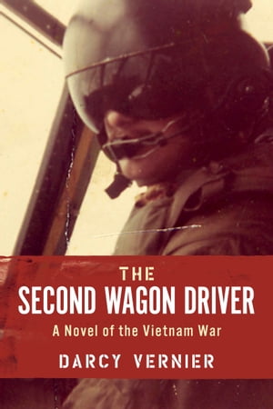 The Second Wagon Driver A Novel of the Vietnam WarŻҽҡ[ Darcy Vernier ]