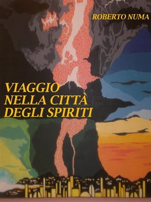 Viaggio nella citta' degli spiritiŻҽҡ[ Roberto Numa ]