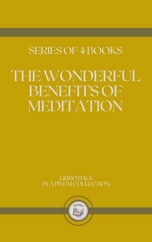 THE WONDERFUL BENEFITS OF MEDITATION