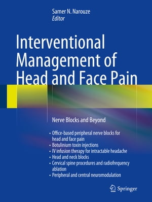 Interventional Management of Head and Face Pain Nerve Blocks and Beyond【電子書籍】