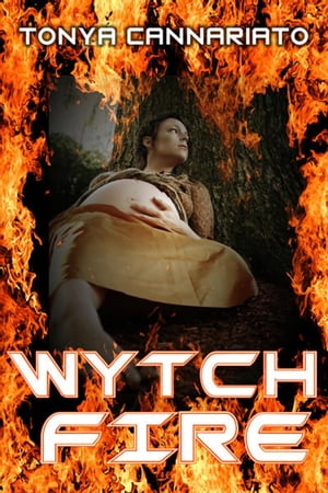 Wytchfire【電子書籍】[ Tonya Cannariato ]