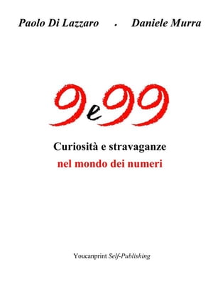 9 e 99 - Curiosità e stravaganze nel mondo dei numeri