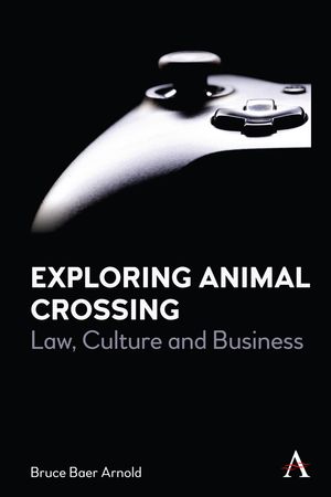 Exploring Animal Crossing Law, Culture and Business【電子書籍】[ Bruce Baer Arnold ]