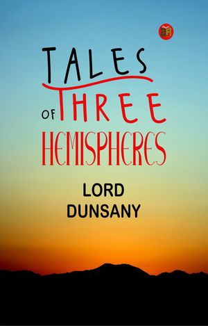 ŷKoboŻҽҥȥ㤨Tales of Three HemispheresŻҽҡ[ Lord Dunsany ]פβǤʤ158ߤˤʤޤ