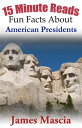 ŷKoboŻҽҥȥ㤨15 Minute Reads: Fun Facts About American PresidentsŻҽҡ[ James Mascia ]פβǤʤ133ߤˤʤޤ