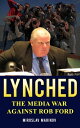 LYNCHED: The Media War Against Rob Ford【電子